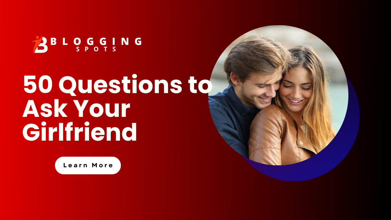 50 Questions to Ask Your Girlfriend for a Deeper Connection