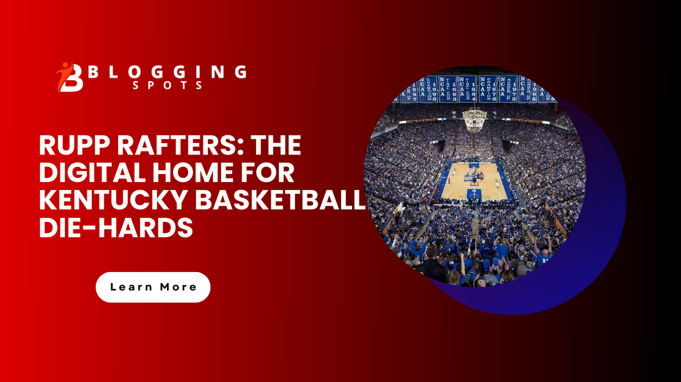 Rupp Rafters: The Digital Home for Kentucky Basketball Die-Hards