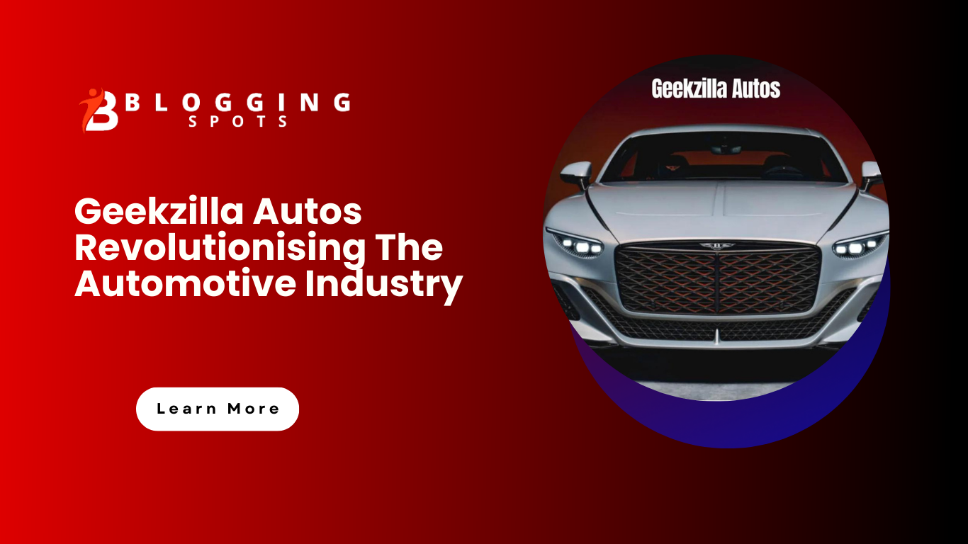 Geekzilla Autos Revolutionising The Automotive Industry