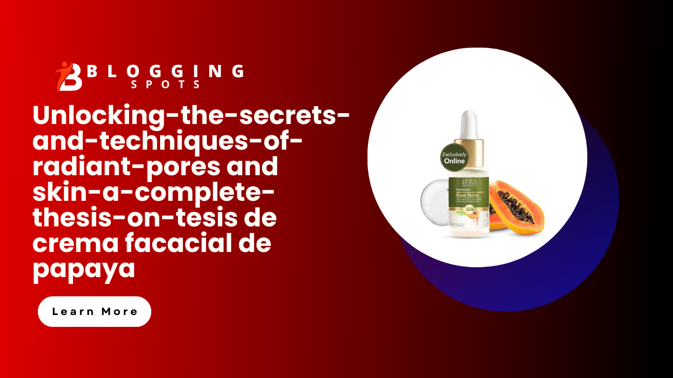 Unlocking-the-secrets-and-techniques-of-radiant-pores and skin-a-complete-thesis-on-tesis de crema facacial de papaya