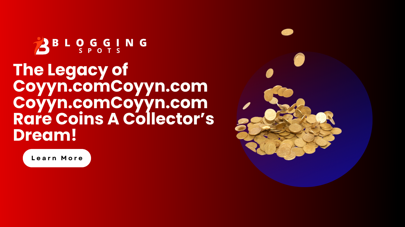 The Legacy of Coyyn.comCoyyn.comCoyyn.comCoyyn.com Rare Coins A Collector’s Dream!