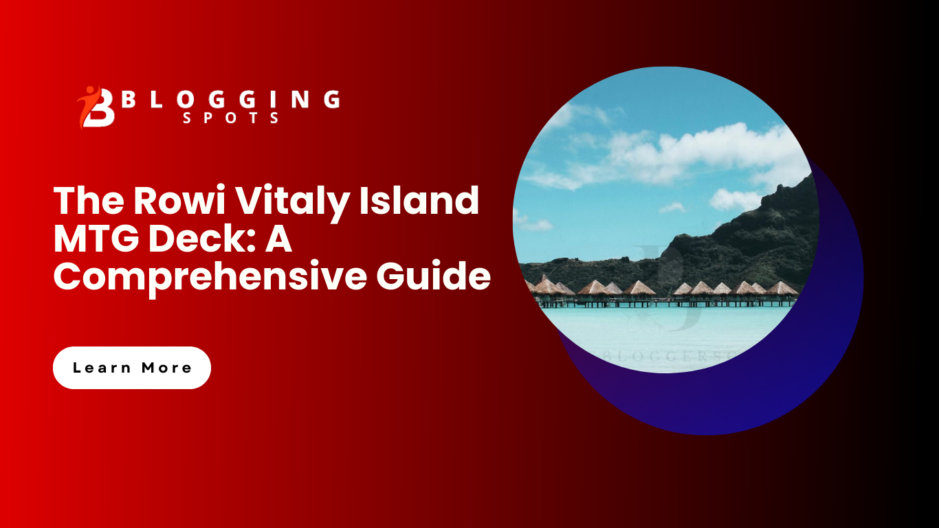 The Rowi Vitaly Island MTG Deck: A Comprehensive Guide