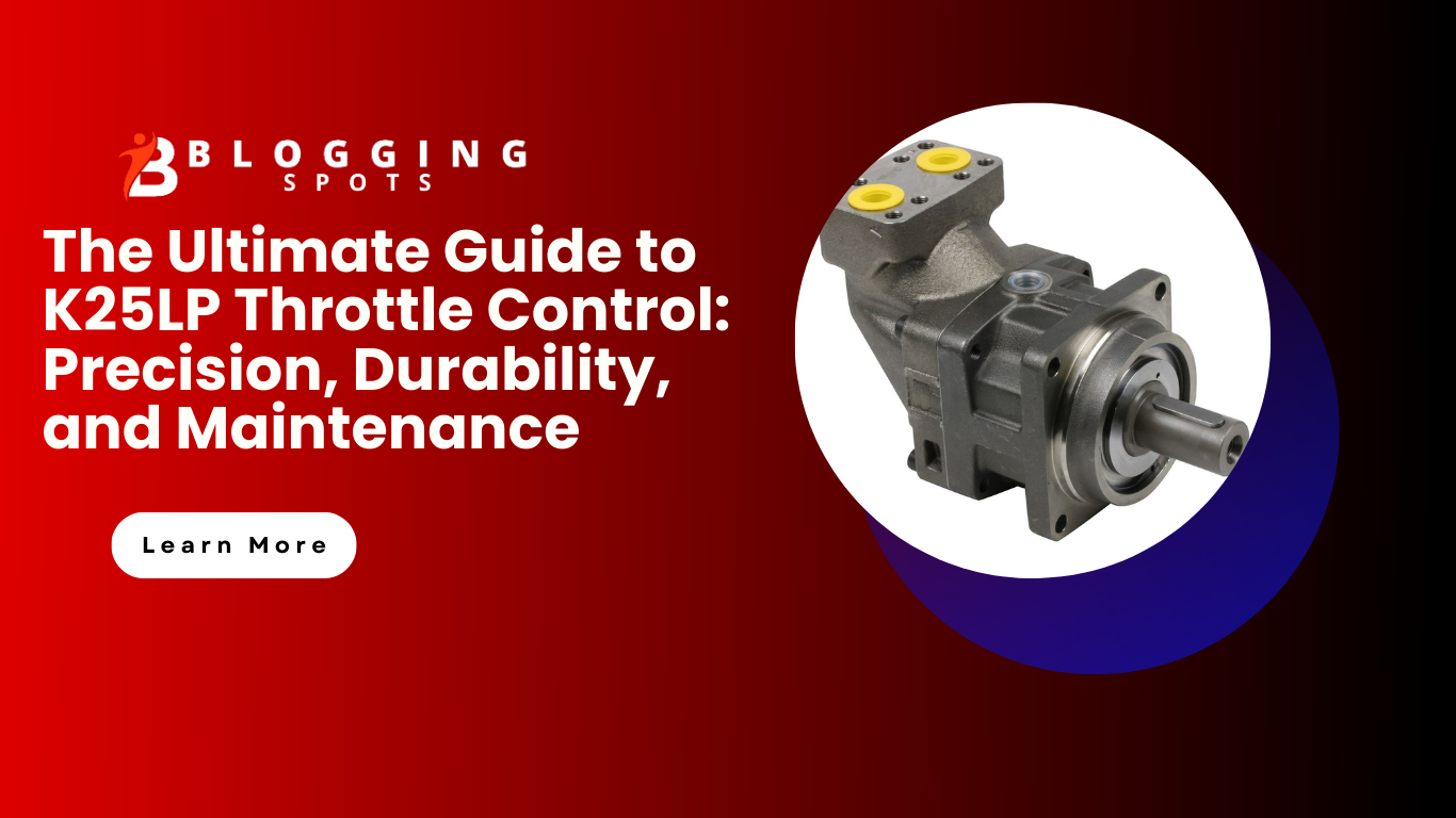 The Ultimate Guide to K25LP Throttle Control: Precision, Durability, and Maintenance