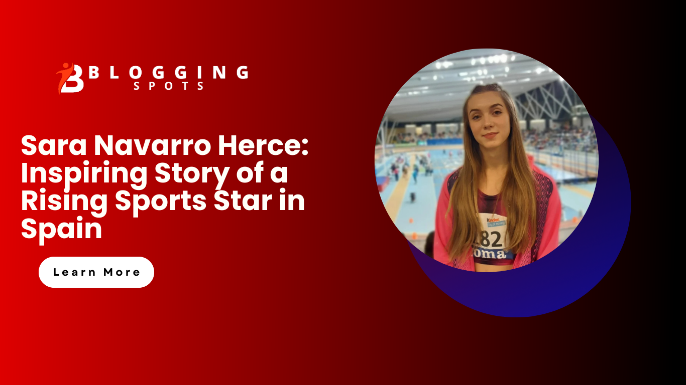 Sara Navarro Herce: Inspiring Story of a Rising Sports Star in Spain