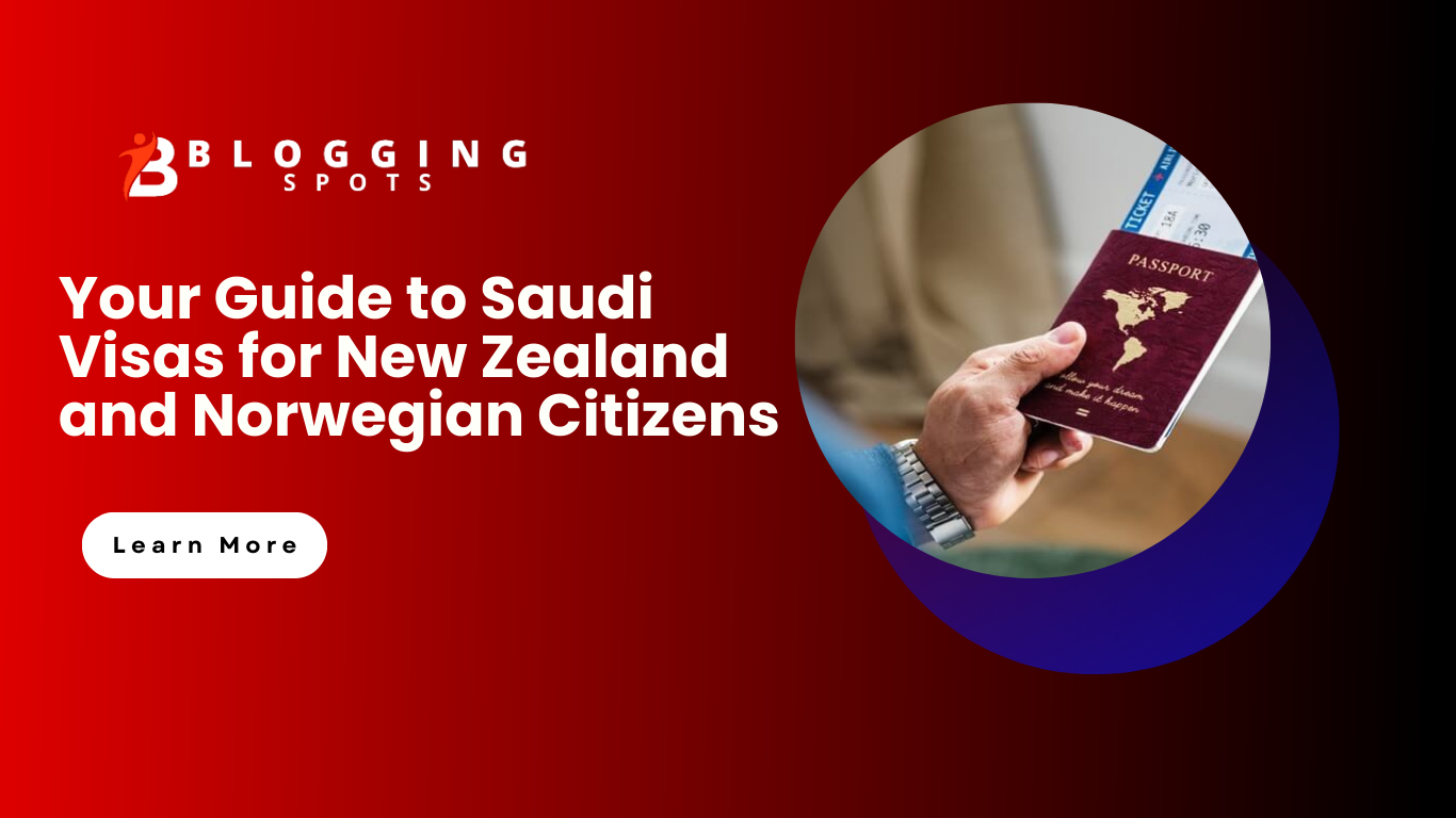 Your Guide to Saudi Visas for New Zealand and Norwegian Citizens