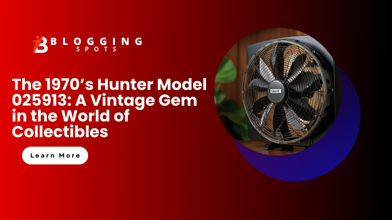 The 1970’s Hunter Model 025913: A Vintage Gem in the World of Collectibles